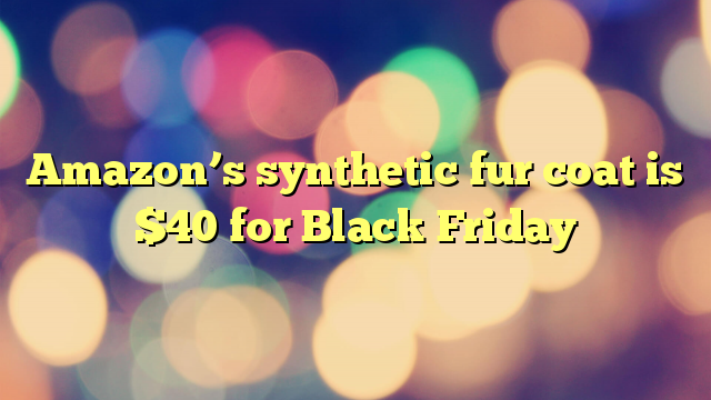 Amazon’s synthetic fur coat is $40 for Black Friday