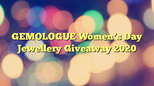 GEMOLOGUE Women’s Day Jewellery Giveaway 2020